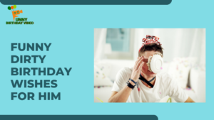 Funny Dirty Birthday Wishes for Him